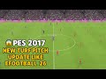 😱 PES 2017 NEW TURF PITCH UPDATE LIKE EFOOTBALL 26 🔥
