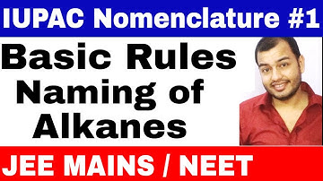 11 chap 12 ||  IUPAC Nomenclature 01 || Some Basic Principles and   Naming Of Alkanes JEE MAINS/NEET