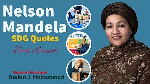Amina J. Mohammed, United Nations Deputy Secretary-General: Nelson Mandela SDG Quote Book Launch