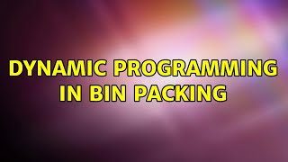Dynamic programming in Bin packing
