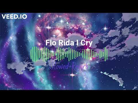 Flo Rida I Cry Slowed+Reverb