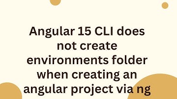 Angular 15 CLI does not create environments folder when creating an angular project via ng new