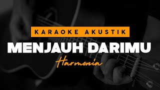 Harmonia - Menjauh Darimu ( Acoustic Karaoke Version )