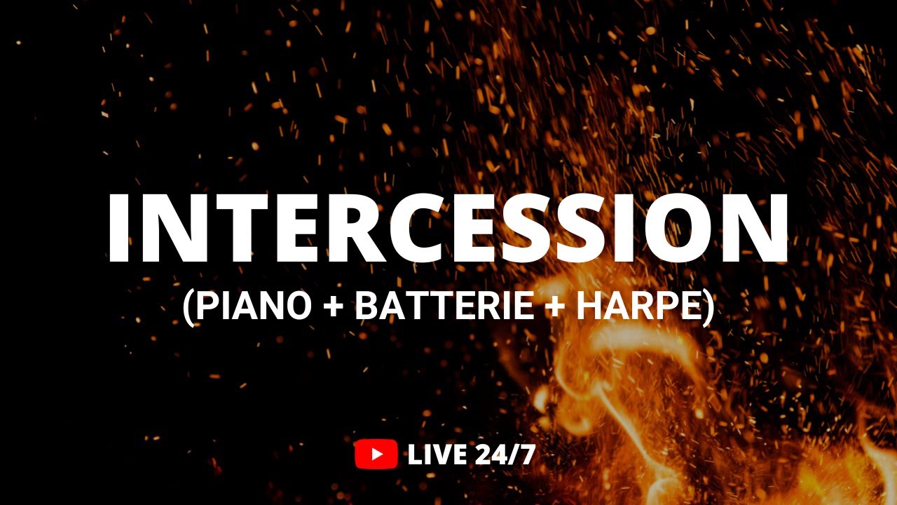 🔴 INTERCESSION (PIANO + BATTERIE + HARPE) - 24/7 - Prière et déclaration