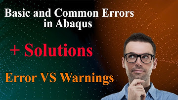 🔍 Abaqus Errors vs Warnings – What’s the Difference? Basic errors + Solutions 🔍