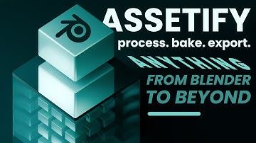 Assetify for Blender | The Easiest Way to Process, Bake & Export ANYTHING!