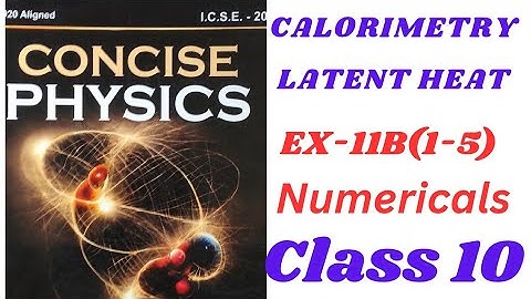 Calorimetry Numericals Class 10 ICSE | Concise Physics Solutions|ex- 11B(1-5).