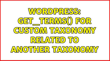 Wordpress: get_terms() for custom taxonomy related to another taxonomy (2 Solutions!!)