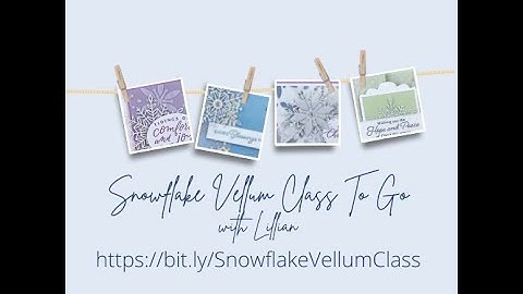 All About My Snowflake Vellum Class To Go