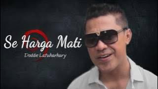 Lagu Ambon Terbaru 2017   Doddie Latuharhary   Se Harga Mati