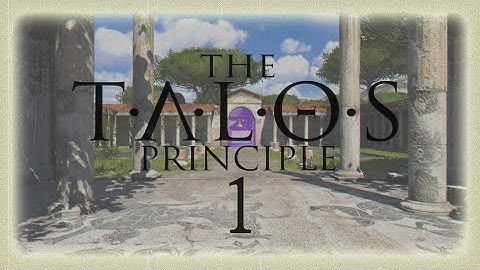 The Talos Principle - Episode 1 - Where Am I?