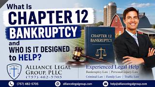 What Is Chapter 12 Bankruptcy and Who Is It Designed to Help? Chesapeake VA