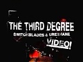 The third degree  switchblades  urethane official music