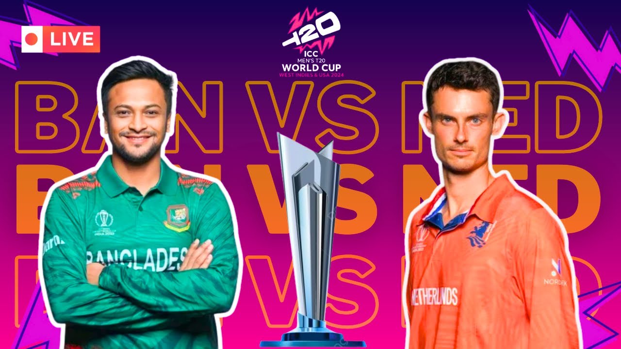 LIVE: ICC Men's T20 World Cup 2024| Bangladesh vs Netherlands Live ...