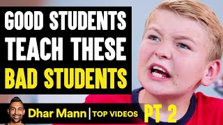 GOOD STUDENTS Teach BAD STUDENTS Lessons PT 2 | Dhar Mann