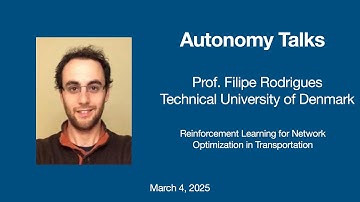 Autonomy Talks - Filipe Rodrigues: Reinforcement Learning for Network Optimization in Transportation