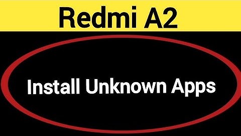 How to install unknown apps, install APK, Redmi A2 me third party app install kaise karen, app insta