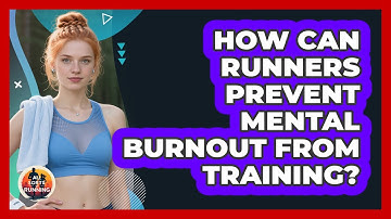 How Can Runners Prevent Mental Burnout From Training? - All Sorts Of Running