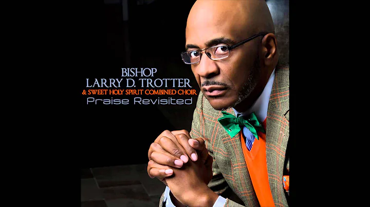 Bishop Larry Potter and the Sweet Holy Combined Ch...