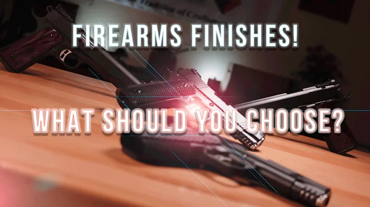 A Comprehensive Guide to Firearms Finishes: Choose the Perfect Finish for Your Firearm