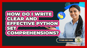 How Do I Write Clear And Effective Python Set Comprehensions? - Python Code School