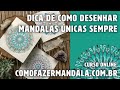 MANDALAS - COMO FAZER DESENHOS NOVOS SEMPRE - Taty Alencar