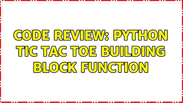 Code Review: Python Tic Tac Toe Building Block Function (2 Solutions!!)