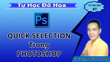 Quick Selection Tool - Hướng dẫn sử dụng Quick Selection trong Ps | Tự Học Đồ Hoạ