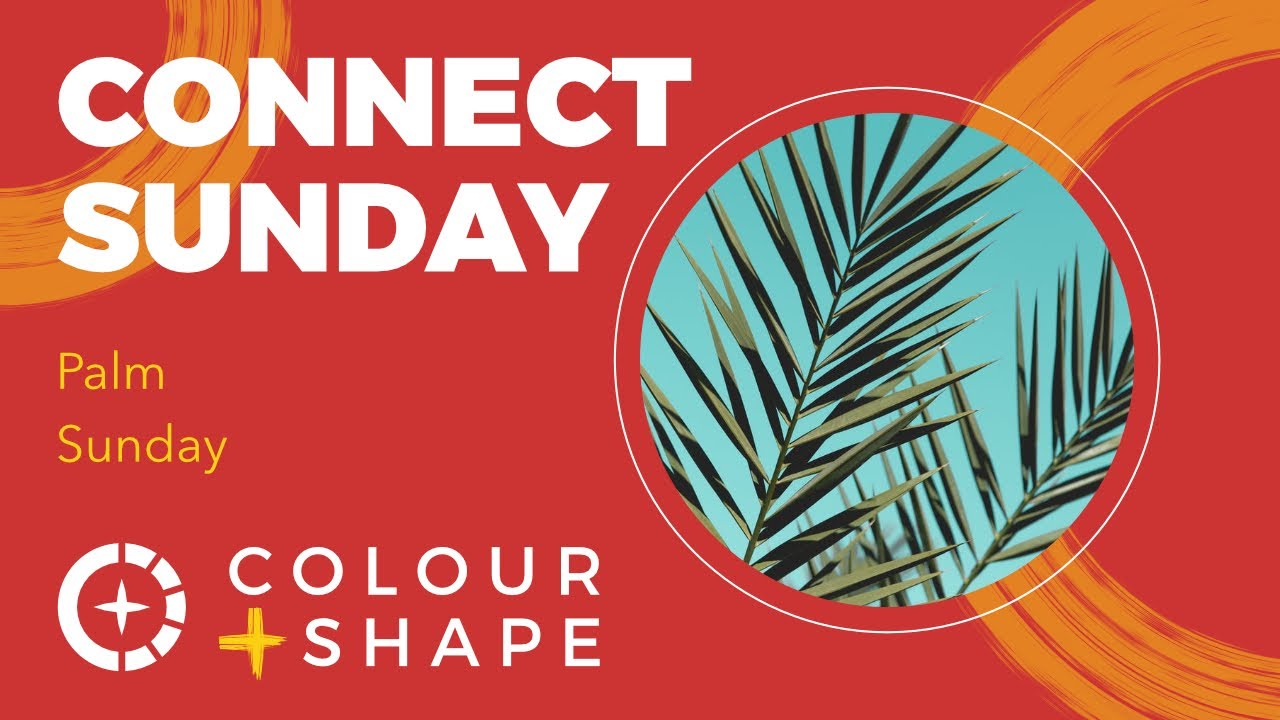 Connect Sunday with Colour and Shape /// Palm Sunday (10/04/22)
