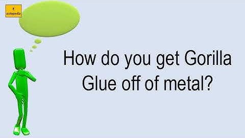 How Do You Get Gorilla Glue Off Of Metal?