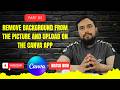 how to remove background from the picture and upload on the Canva App