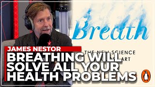 Breathe Easier, Live Better: James Nestor Unlocks 