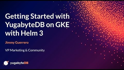Getting Started with YugabyteDB on GKE with Helm 3
