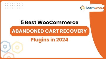 5 Best WooCommerce Abandoned Cart Recovery Plugins in 2024