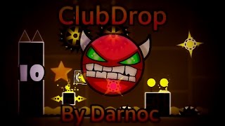 EASIER THAN CLUBSTEP? - Geometry Dash - Clubdrop by Darnoc [DEMON]