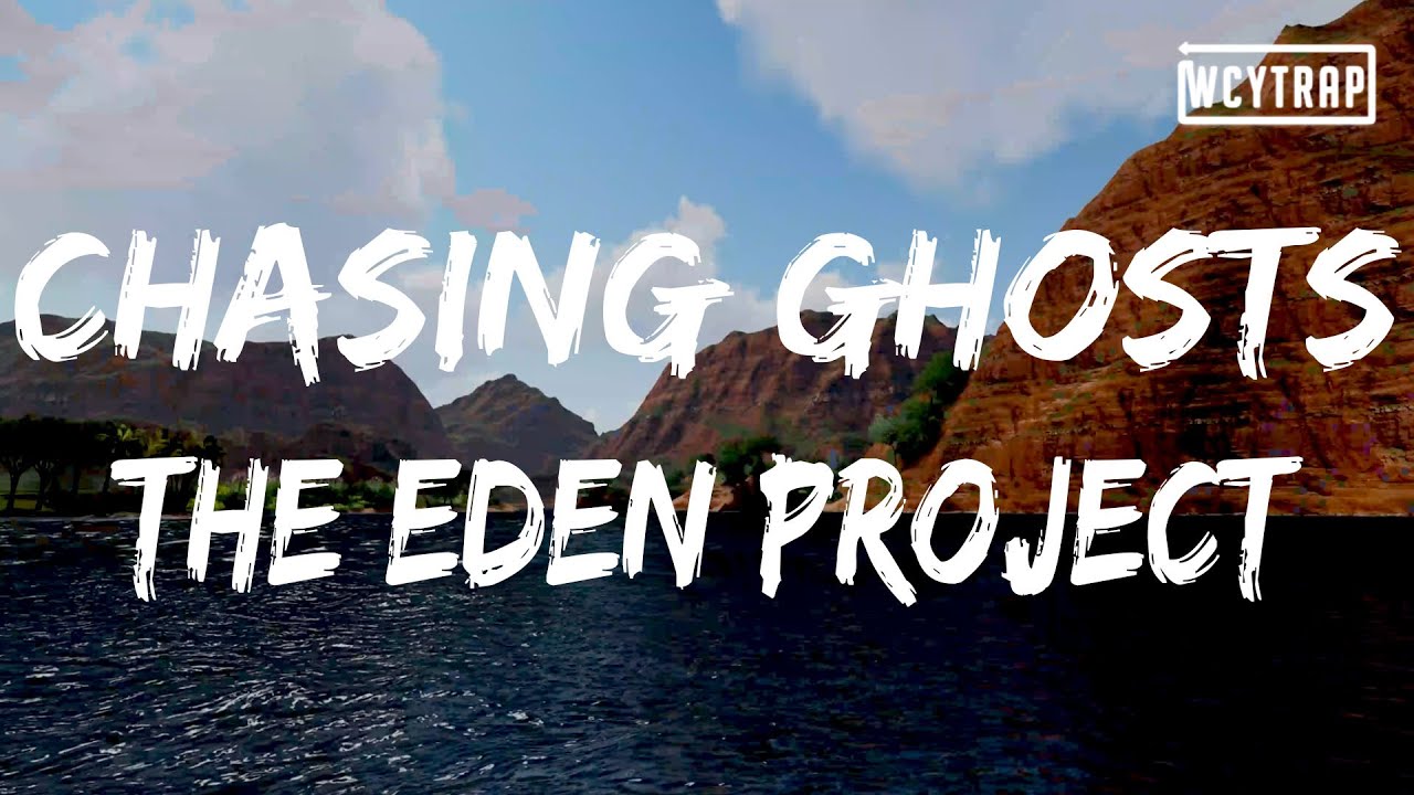 The Eden Project - Chasing Ghosts