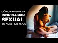 Cómo Prevenir La Inmoralidad Sexual en Nuestros Hijos(as) | Pastor Marco Antonio Sanchez