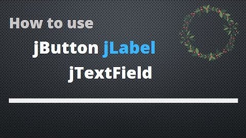 learn how to use Buttons, Labels and TextFields in Netbeans JFrame