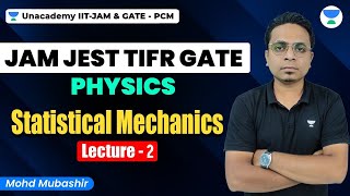 Statistical Mechanics Lecture - 2 | Physics | JAM JEST TIFR GATE | Mohd Mubashir  #unacademy