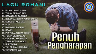 Lagu Rohani Penuh Pengharapan || FULL ALBUM ROHANI