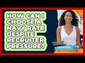 How Can I Choose A Navy Rate Despite Recruiter Pressure? - Ocean Watchmen