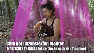 Magisches Theater (auf der Suche nach den Träumen)  - CLUB DER UNZENSIERTEN DICHTER