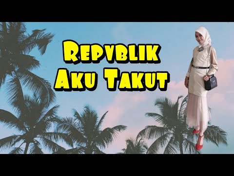 repvblik---aku-takut