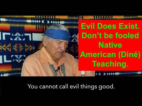 Evil is Real Don’t Be fooled a Native American Traditional (Diné) Teaching