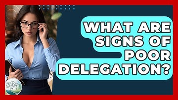 What Are Signs Of Poor Delegation? - The Personal Growth Path