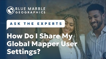 How To Share Global Mapper User Settings | Ask The Experts