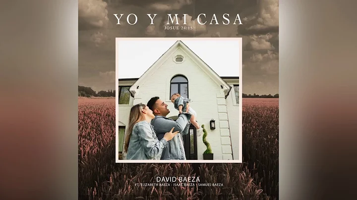Yo Y Mi Casa- David Baeza Feat. Elizabeth Baeza, I...