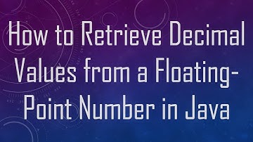 How to Retrieve Decimal Values from a Floating-Point Number in Java