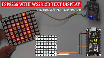 How to Create Colorful Scrolling and Flashing Text Displays with ESP8266 and WS2812B 8x8 LED Panel
