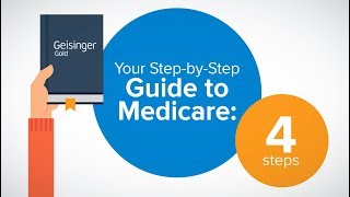 Your Step-by-Step Guide to Medicare. Steps to Understanding Medicare